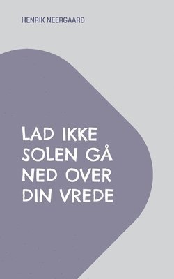 Henrik Neergaard - Lad ikke solen gå ned over din vrede, Häftad