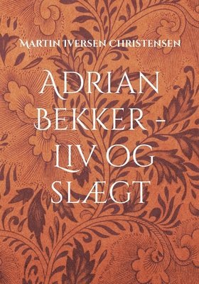bokomslag Adrian Bekker - Liv og slægt
