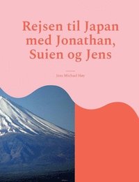 bokomslag Rejsen til Japan med Jonathan, Suien og Jens