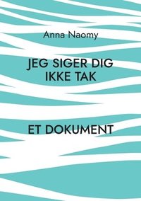 bokomslag Jeg siger dig ikke tak