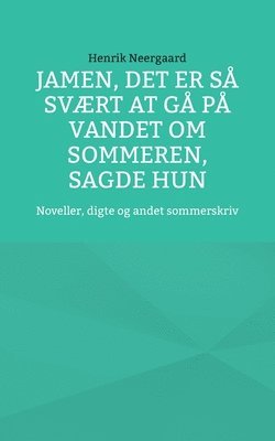 Henrik Neergaard - Jamen, det er så svært at gå på vandet om sommeren, sagde hun, Häftad