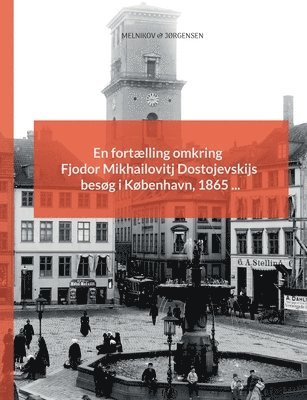 bokomslag En fortælling omkring Fjodor Mikhailovitj Dostojevskijs besøg i København, 1865 ...
