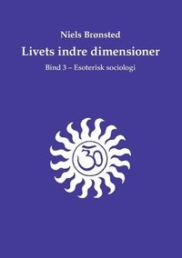 bokomslag Livets indre dimensioner: Bind 3 - Esoterisk sociologi