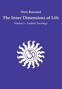 bokomslag The Inner Dimensions of Life: Volume 3 - Esoteric Sociology