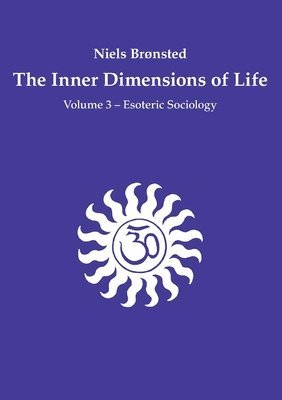 bokomslag The Inner Dimensions of Life: Volume 3 - Esoteric Sociology