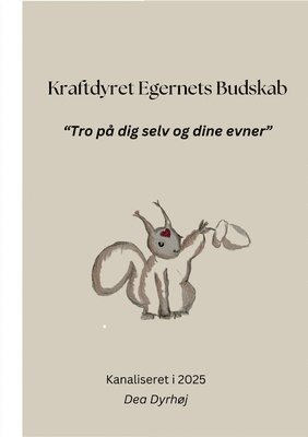 Kraftdyret Egernets Budskab 1