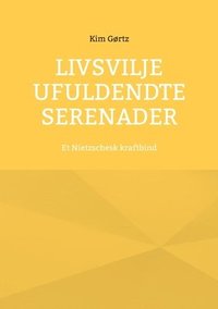 bokomslag Livsvilje Ufuldendte serenader