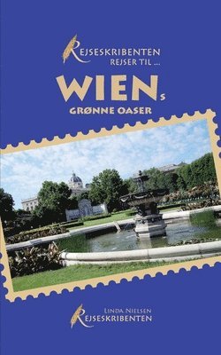 bokomslag Rejseskribenten Rejser Til... Wiens grønne oaser