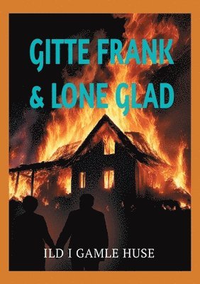 Gitte Frank Strobel, Lone Rieneck Glad - Ild i gamle huse, Häftad