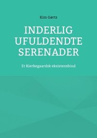 bokomslag Inderlig ufuldendte serenader