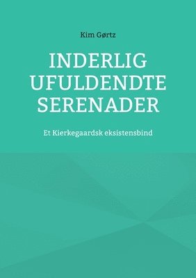 Kim Gørtz - Inderlig ufuldendte serenader, Häftad