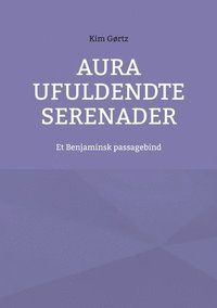 bokomslag Aura Ufuldendte serenader