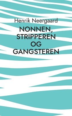 bokomslag Nonnen, stripperen og gangsteren