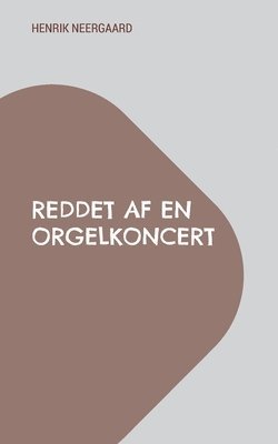 bokomslag Reddet af en orgelkoncert