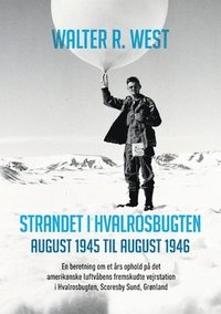 bokomslag Strandet i Hvalrosbugten, august 1945 til august 1946: En beretning om et års ophold på det amerikanske luftvåbens fremskudte vejrstation i Hvalrosbug