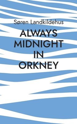 Always Midnight In Orkney 1