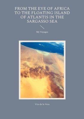 bokomslag From the Eye of Africa to the Floating Island of Atlantis in the Sargasso Sea