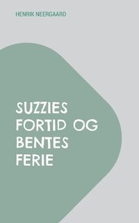 bokomslag Suzzies fortid og Bentes ferie: Hæfte 4