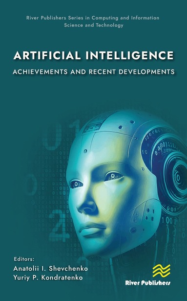 Anatolii I. Shevchenko, Yuriy P. Kondratenko - Artificial Intelligence: Achievements and Recent Developments, Inbunden