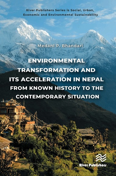 Medani P. Bhandari - Environmental Transformation and its Acceleration in Nepal From Known History to the Contemporary Situation, Inbunden