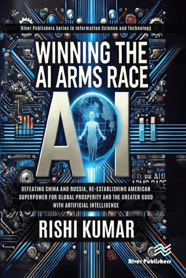 Rishi Kumar - Winning the AI Arms Race, Häftad