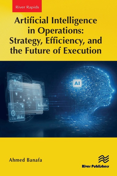 Ahmed Banafa - Artificial Intelligence in Operations: Strategy, Efficiency, and the Future of Execution, Häftad