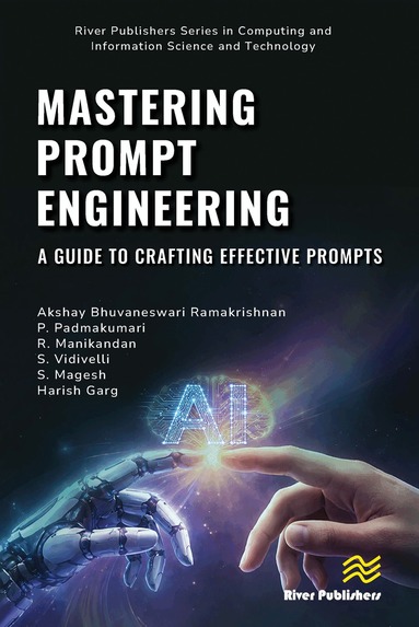 Akshay Bhuvaneswari Ramakrishnan, P. Padmakumari, R. Manikandan, S. Vidivelli, S. Magesh, Harish Garg - Mastering Prompt Engineering, Inbunden