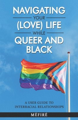 Navigating Your (Love) Life While Queer and Black 1