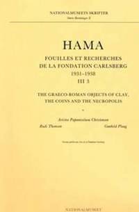bokomslag Hama: Pt. 3 Graeco-Roman Objects of Clay, the Coins and the Necropolis