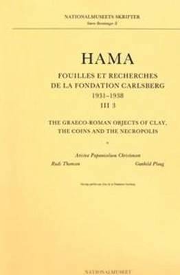 bokomslag Hama: Pt. 3 Graeco-Roman Objects of Clay, the Coins and the Necropolis