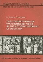 bokomslag The Conservation of Waterlogged Wood in the National Museum of Denmark