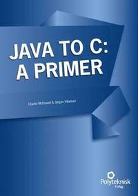 bokomslag Java to C: A Primer