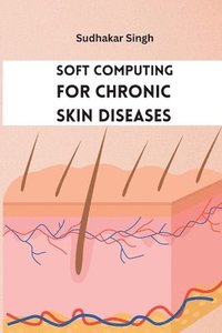 bokomslag Soft Computing for Chronic Skin Diseases
