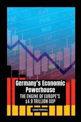 Germany's Economic Powerhouse: The Engine of Europe's $4.9 Trillion GDP 1