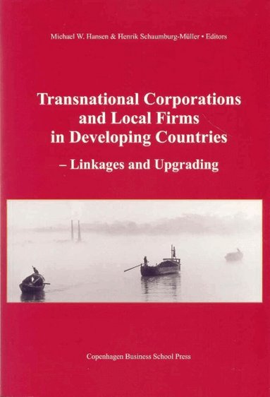 Michael W Hansen, Henrik Schaumburg-Muller - Transnational Corporations & Local Firms in Developing Countries, Häftad