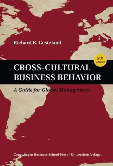 Richard R Gesteland - Cross-Cultural Business Behavior, Inbunden