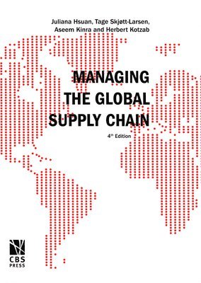 Juliana H Mikkola, Tage Skjott-Larsen, Herbert Kotzab - Managing the Global Supply Chain, Inbunden