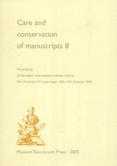Gillian Fellows-Jensen, Peter Springborg - Care & Conservation of Manuscripts, Volume 8, Häftad