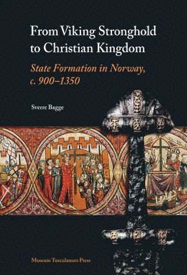 Sverre Bagge - From Viking Stronghold to Christian Kingdom, Inbunden