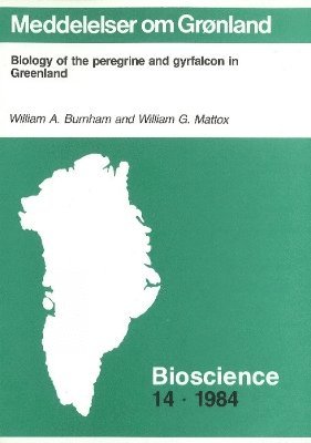 William A Burnham, William G Mattox - Biology of the Peregrine & Gryfalcon in Greenland, Häftad