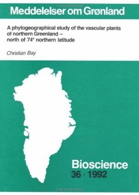 bokomslag phytogeographical study of the vascular plants of northern Greenland - north of 74 northern latitude
