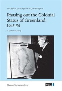 bokomslag Phasing out the Colonial Status of Greenland, 1945-54