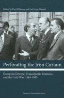 Poul Villaume, Odd Arne Westad - Perforating the Iron Curtain, Inbunden
