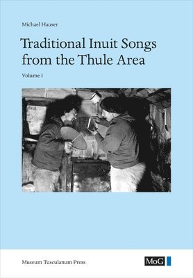 Michael Hauser - Traditional Inuit Songs from the Thule Area, Inbunden