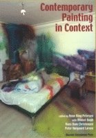 Anne Ring Petersen, Mikkel Bogh, Hans Dam Christensen, Peter N¿rgaard Larsen - Contemporary Painting in Context, Häftad