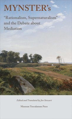 Mynster's &quot;Rationalism, Supernaturalism&quot; and the Debate about Mediation 1