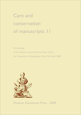 Matthew James Driscoll, Ragnheiður Mósesdóttir - Care and Conservation of Manuscripts 11: Proceedings of the Eleventh International Seminar Held at the University of Copenhagen 24th-25th April 2008, Häftad
