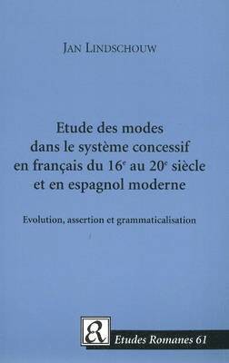Etude des modes dans le systme concessif en franais du 16e au 20e sicle et en espagnol moderne 1