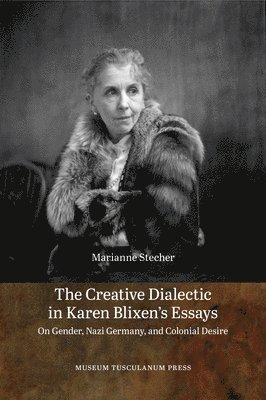 bokomslag The Creative Dialectic in Karen Blixen's Essays