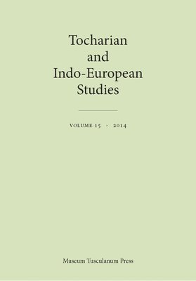 Birgit Anette Olsen, Michael Peyrot, Georges-Jean Pinault, Thomas Olander - Tocharian and Indo-European Studies, Volume 15, Häftad
